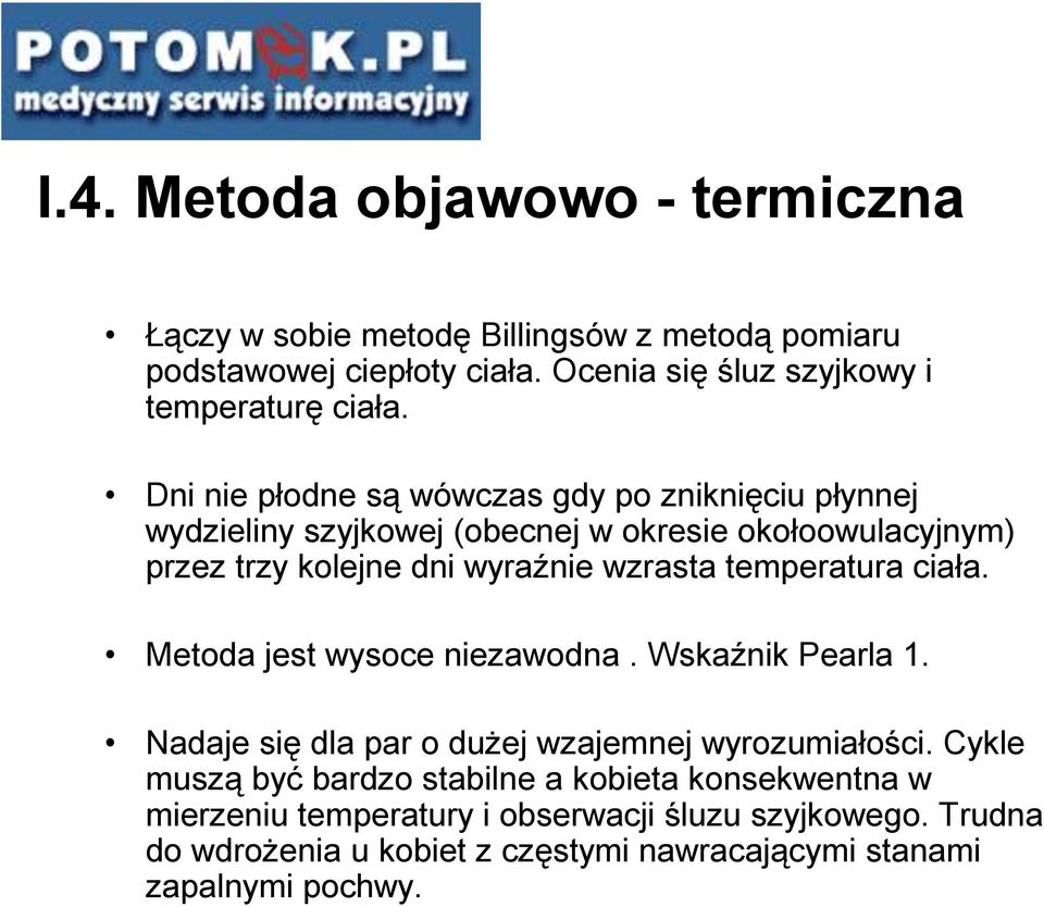 temperatura ciała. Metoda jest wysoce niezawodna. Wskaźnik Pearla 1. Nadaje się dla par o dużej wzajemnej wyrozumiałości.