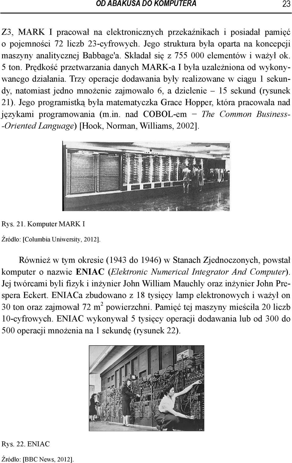 Prędkość przetwarzania danych MARK-a I była uzależniona od wykonywanego działania.