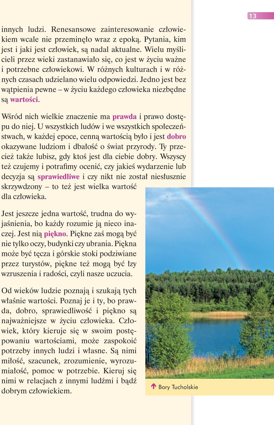 Jedno jest bez wątpienia pewne w życiu każdego człowieka niezbędne są wartości. Wśród nich wielkie znaczenie ma prawda i prawo dostępu do niej.