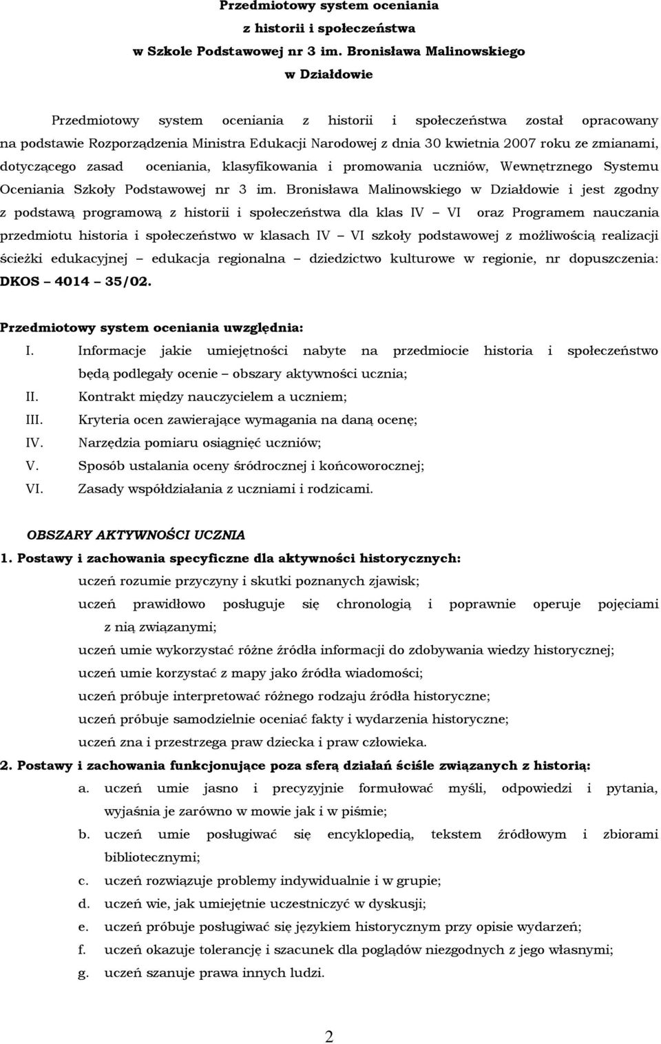 ze zmianami, dotyczącego zasad oceniania, klasyfikowania i promowania uczniów, Wewnętrznego Systemu Oceniania Szkoły Podstawowej nr 3 im.