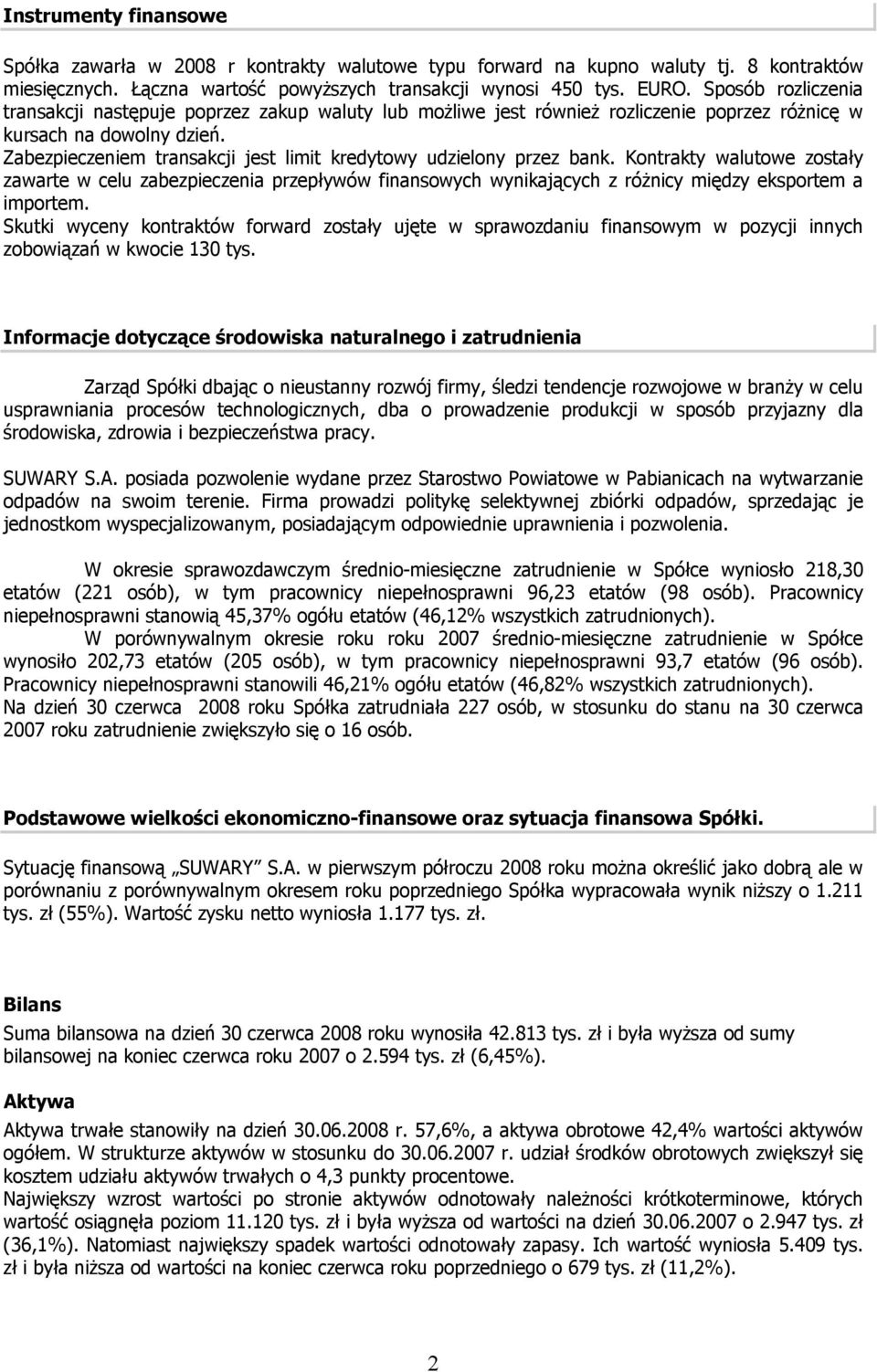 Zabezpieczeniem transakcji jest limit kredytowy udzielony przez bank.