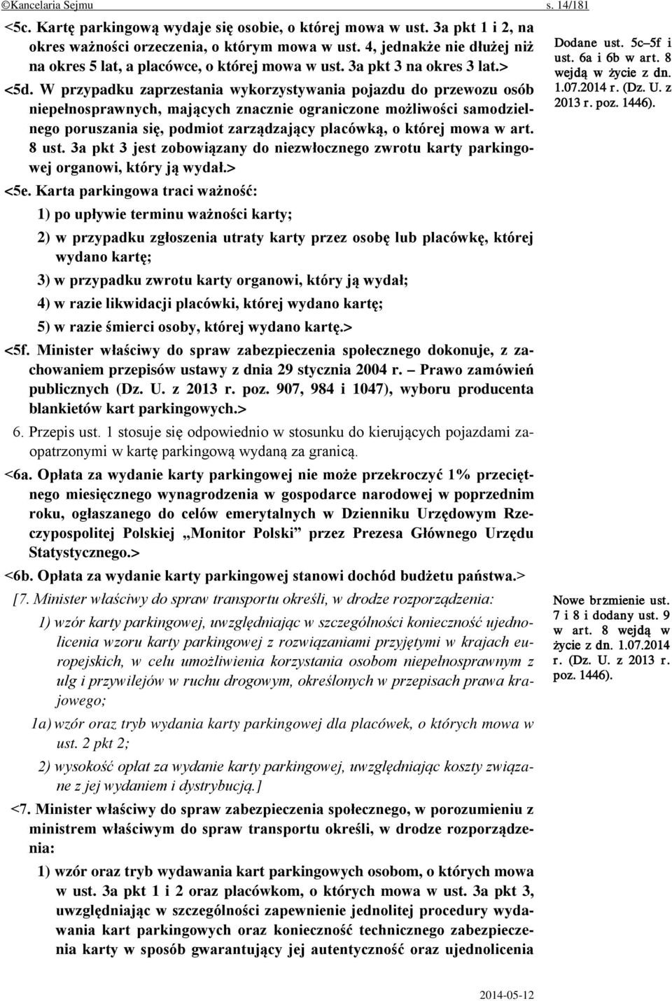 W przypadku zaprzestania wykorzystywania pojazdu do przewozu osób niepełnosprawnych, mających znacznie ograniczone możliwości samodzielnego poruszania się, podmiot zarządzający placówką, o której