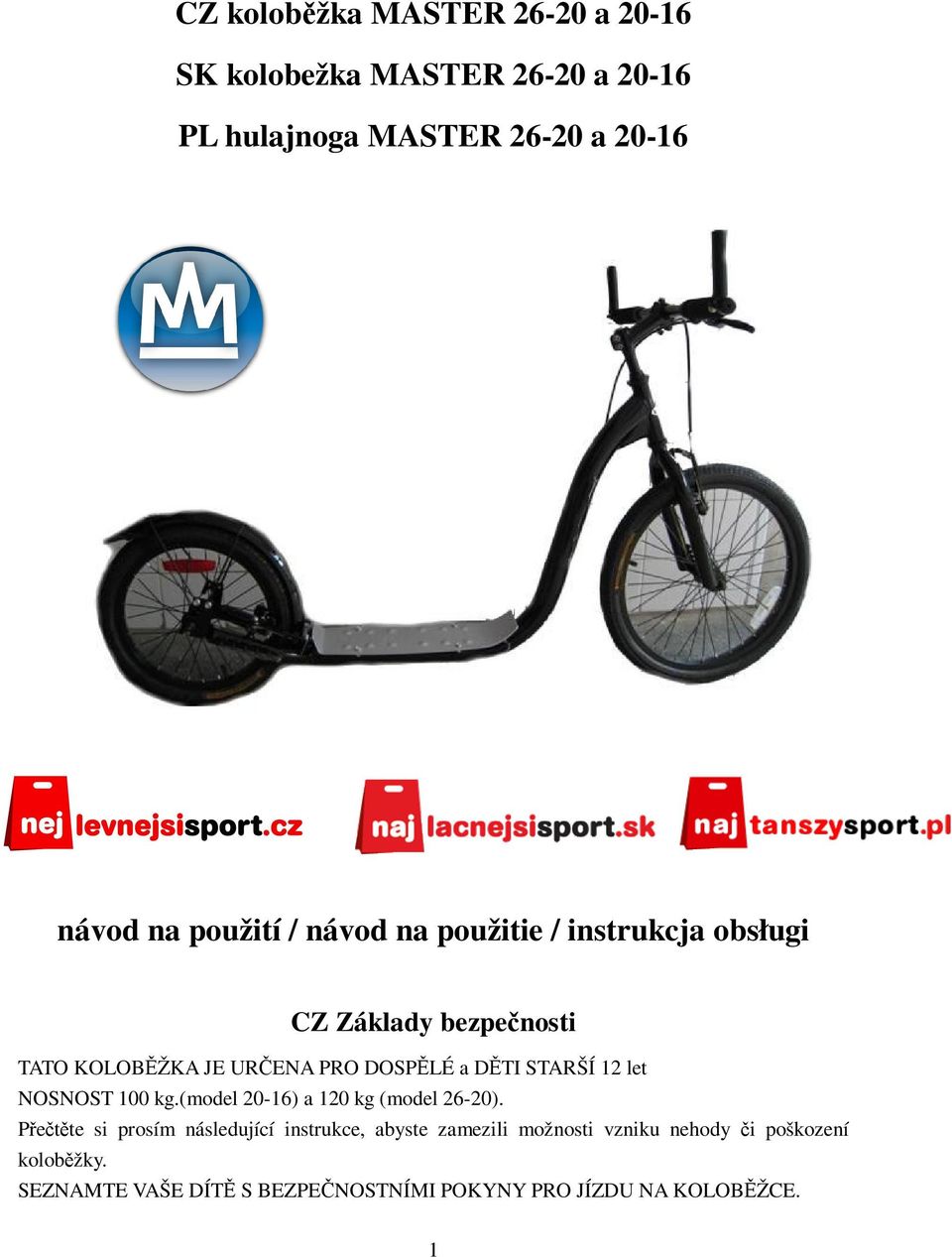 STARŠÍ 12 let NOSNOST 100 kg.(model 20-16) a 120 kg (model 26-20).