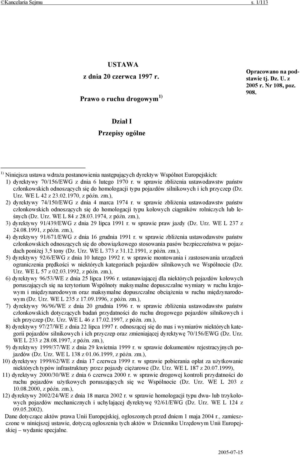 w sprawie zbliżenia ustawodawstw państw członkowskich odnoszących się do homologacji typu pojazdów silnikowych i ich przyczep (Dz. Urz. WE L 42 z 23.02.1970, z późn. zm.