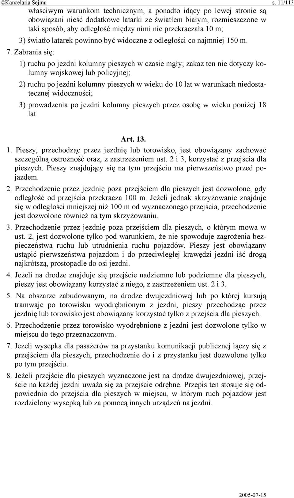 przekraczała 10 m; 3) światło latarek powinno być widoczne z odległości co najmniej 150 m. 7.