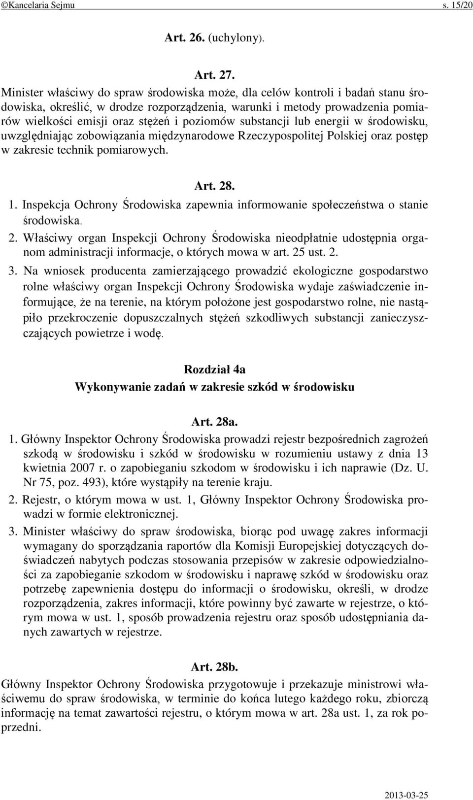 poziomów substancji lub energii w środowisku, uwzględniając zobowiązania międzynarodowe Rzeczypospolitej Polskiej oraz postęp w zakresie technik pomiarowych. Art. 28. 1.
