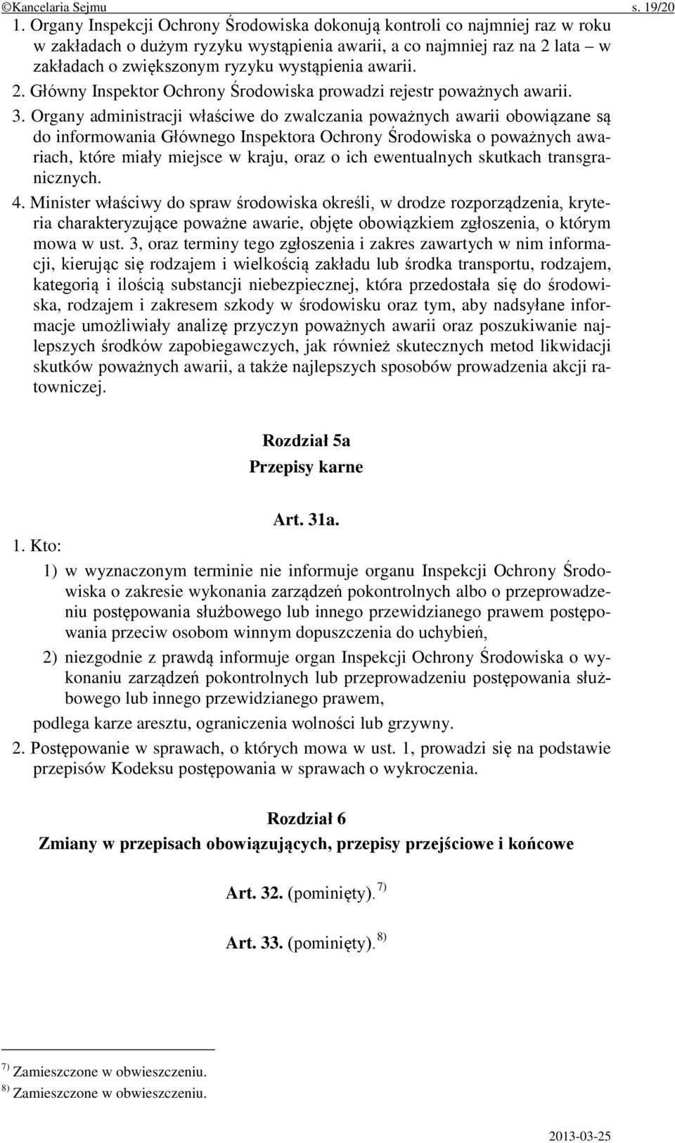 awarii. 2. Główny Inspektor Ochrony Środowiska prowadzi rejestr poważnych awarii. 3.