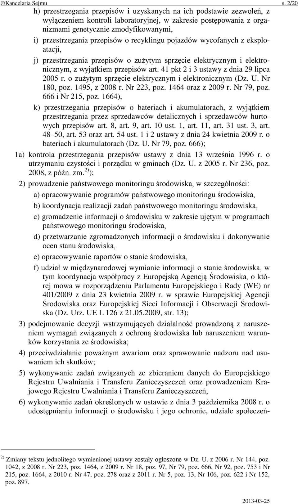 przepisów o recyklingu pojazdów wycofanych z eksploatacji, j) przestrzegania przepisów o zużytym sprzęcie elektrycznym i elektronicznym, z wyjątkiem przepisów art.