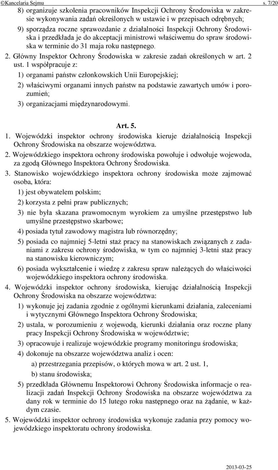 Inspekcji Ochrony Środowiska i przedkłada je do akceptacji ministrowi właściwemu do spraw środowiska w terminie do 31 maja roku następnego. 2.