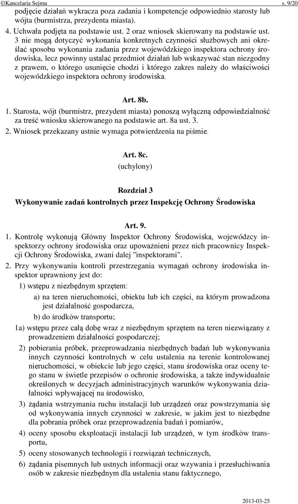 3 nie mogą dotyczyć wykonania konkretnych czynności służbowych ani określać sposobu wykonania zadania przez wojewódzkiego inspektora ochrony środowiska, lecz powinny ustalać przedmiot działań lub