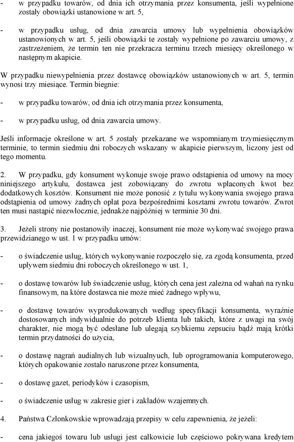 5, jeśli obowiązki te zostały wypełnione po zawarciu umowy, z zastrzeżeniem, że termin ten nie przekracza terminu trzech miesięcy określonego w następnym akapicie.