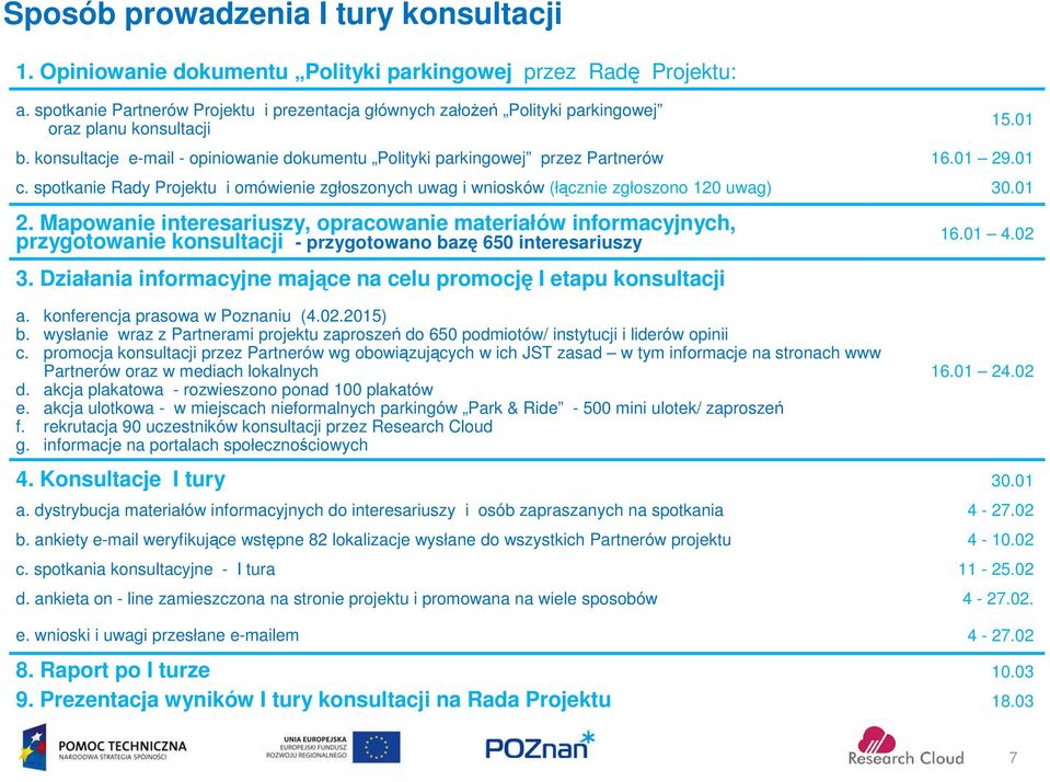 01 c. spotkanie Rady Projektu i omówienie zgłoszonych uwag i wniosków (łącznie zgłoszono 120 uwag) 30.01 2.