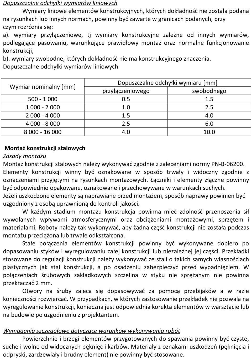 wymiary przyłączeniowe, tj wymiary konstrukcyjne zależne od innych wymiarów, podlegające pasowaniu, warunkujące prawidłowy montaż oraz normalne funkcjonowanie konstrukcji, b).