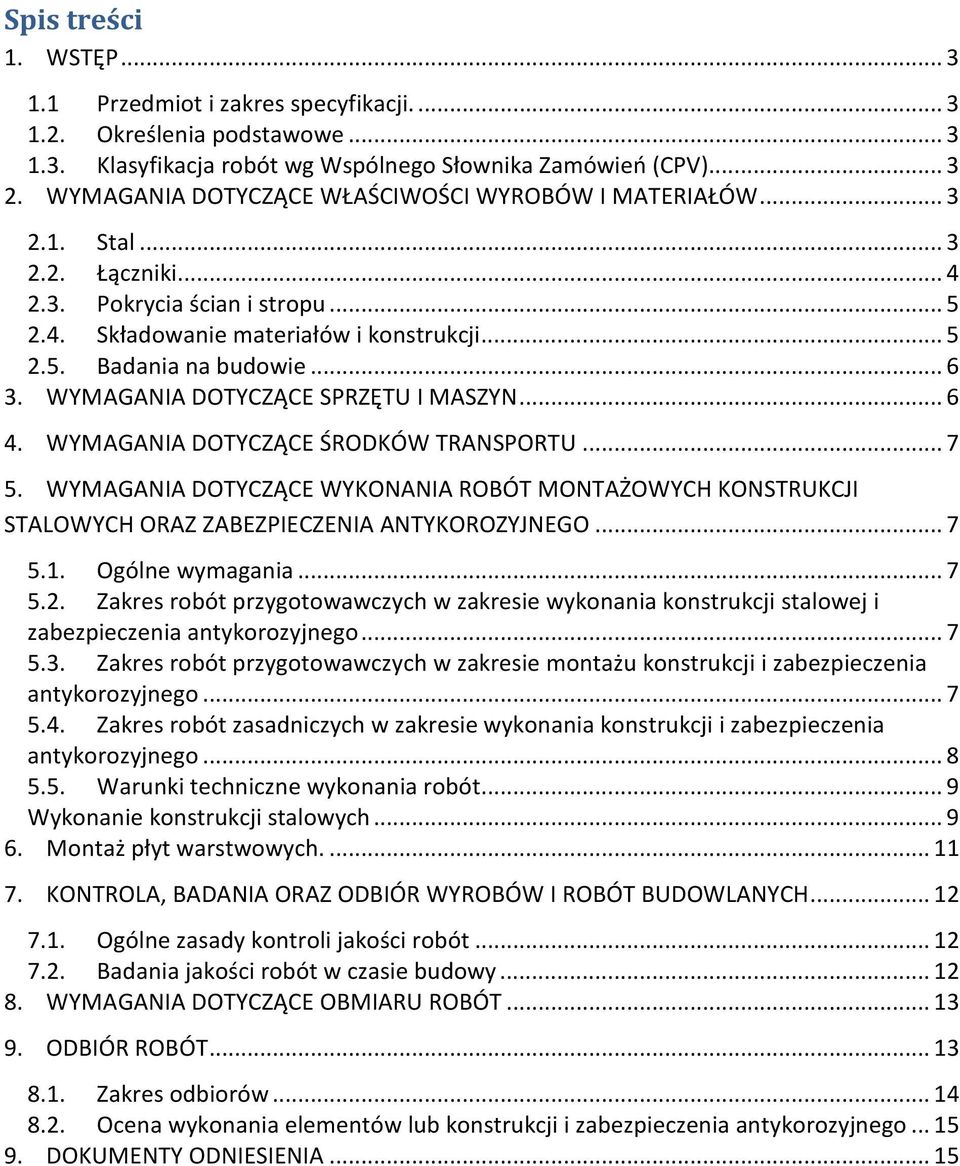 .. 6 3. WYMAGANIA DOTYCZĄCE SPRZĘTU I MASZYN... 6 4. WYMAGANIA DOTYCZĄCE ŚRODKÓW TRANSPORTU... 7 5.