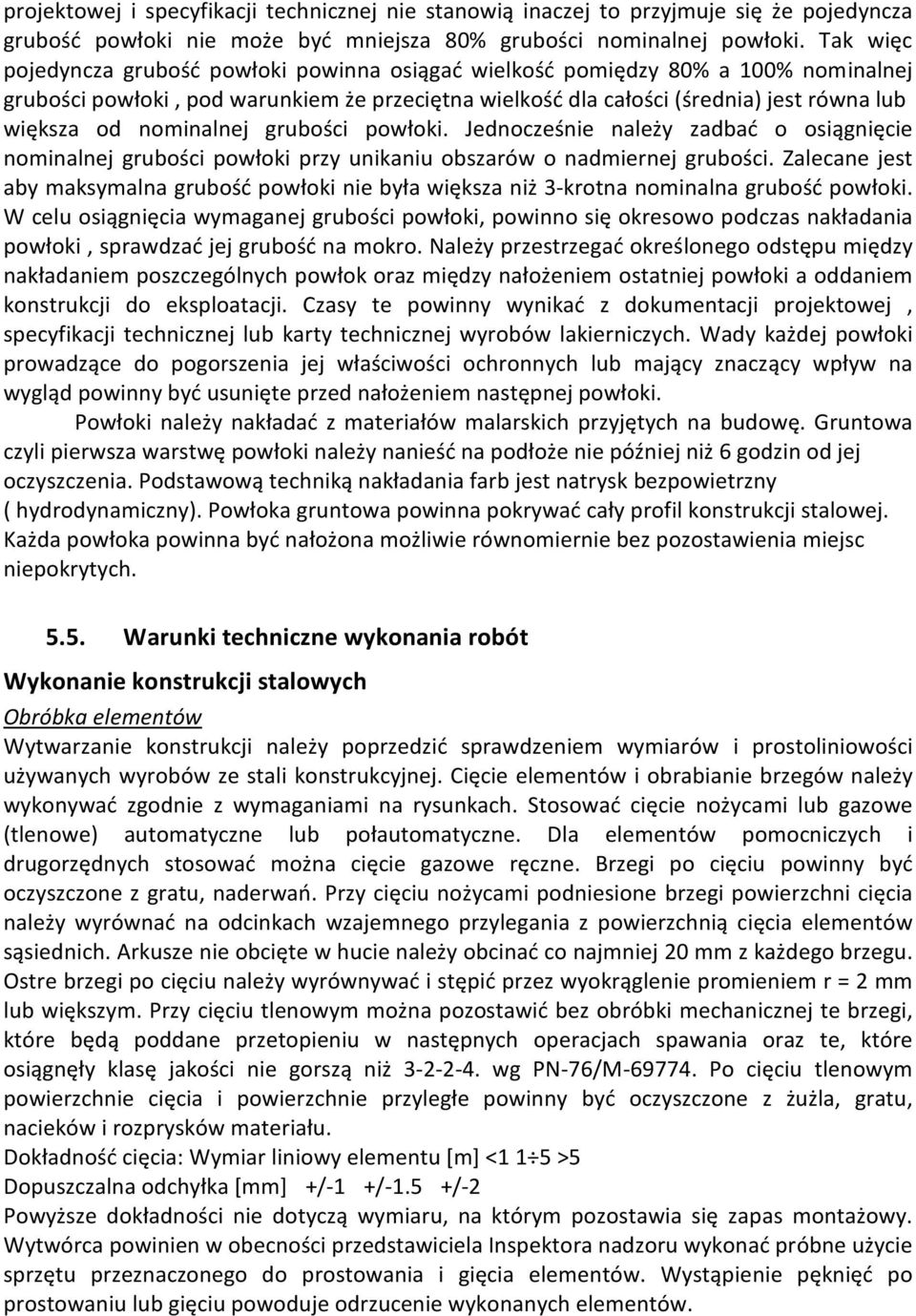 nominalnej grubości powłoki. Jednocześnie należy zadbać o osiągnięcie nominalnej grubości powłoki przy unikaniu obszarów o nadmiernej grubości.