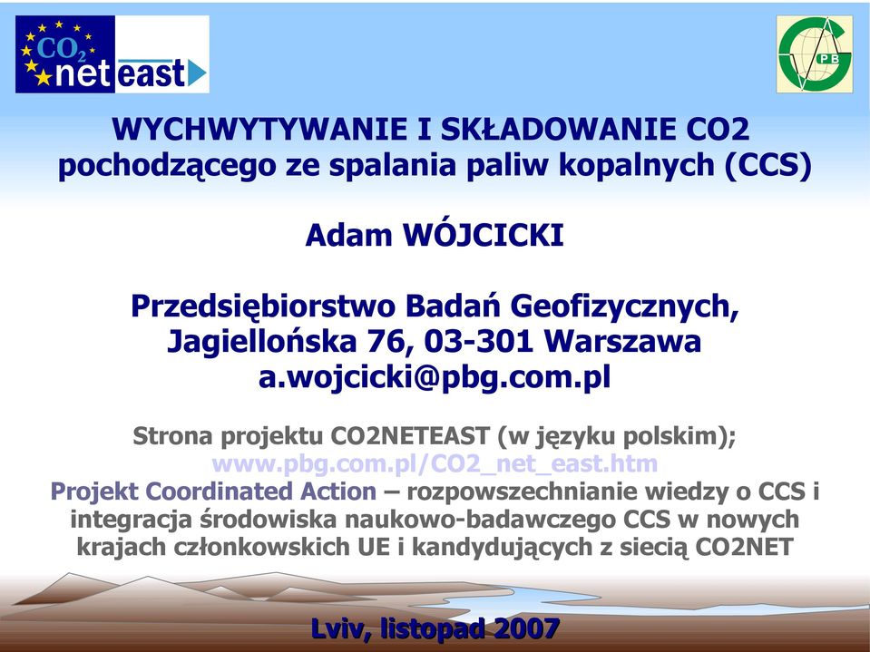 pl Strona projektu CO2NETEAST (w języku polskim); www.pbg.com.pl/co2_net_east.