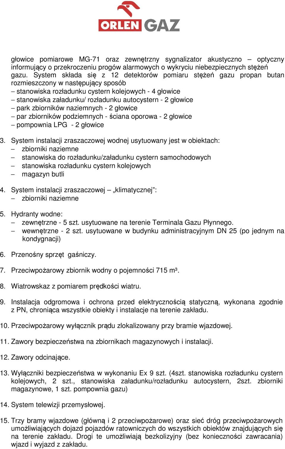 - 2 głowice park zbiorników naziemnych - 2 głowice par zbiorników podziemnych - ściana oporowa - 2 głowice pompownia LPG - 2 głowice 3.