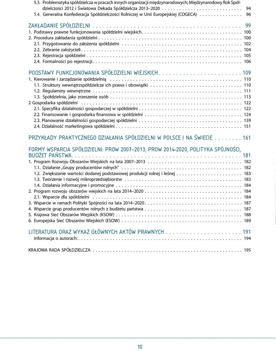 Podstawy prawne funkcjonowania spółdzielni wiejskich.................................. 100 2. Procedura zakładania spółdzielni................................................. 100 2.1. Przygotowanie do założenia spółdzielni.