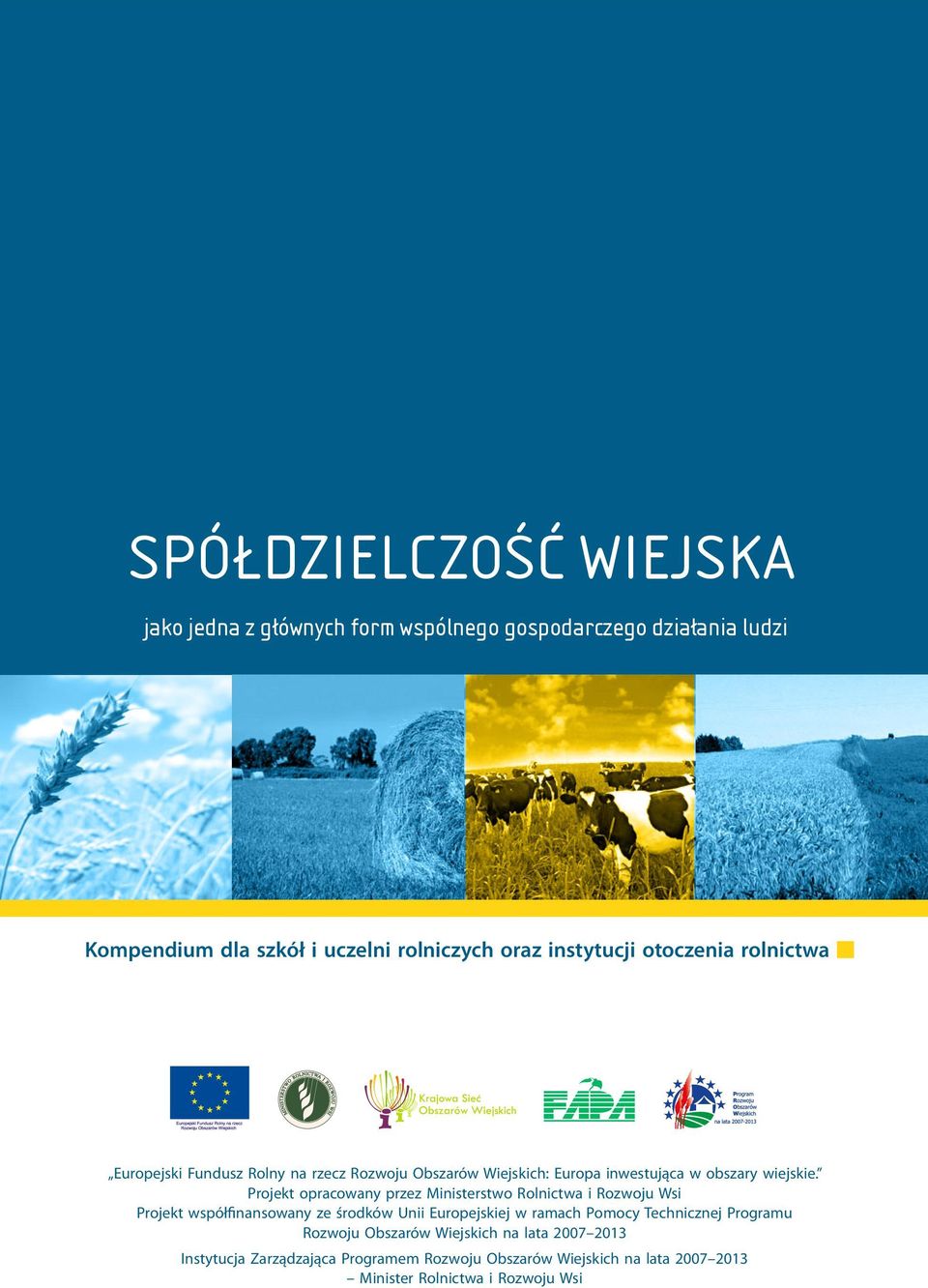 Projekt opracowany przez Ministerstwo Rolnictwa i Rozwoju Wsi Projekt współfinansowany ze środków Unii Europejskiej w ramach Pomocy Technicznej