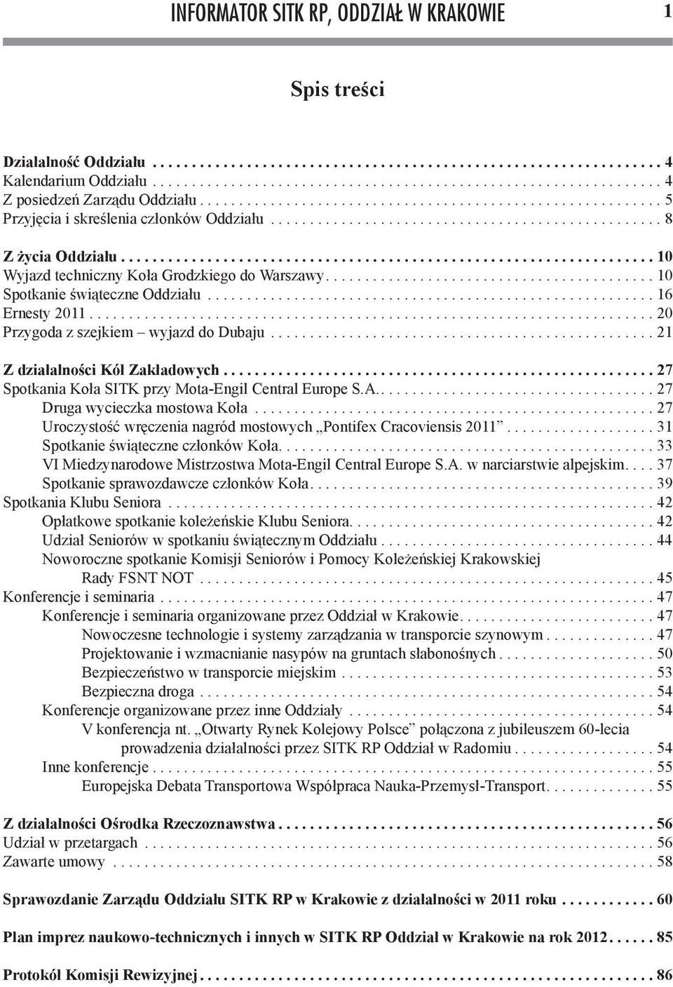 ................................................................... 10 Wyjazd techniczny Koła Grodzkiego do Warszawy.......................................... 10 Spotkanie świąteczne Oddziału.