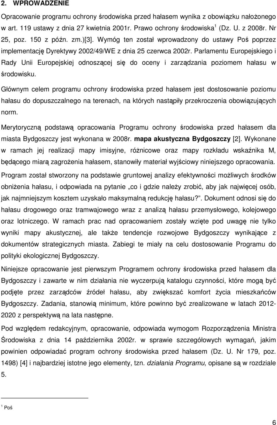 Parlamentu Europejskiego i Rady Unii Europejskiej odnoszącej się do oceny i zarządzania poziomem hałasu w środowisku.