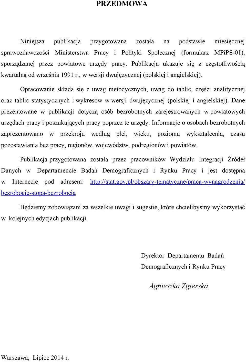 Opracowanie składa się z uwag metodycznych, uwag do tablic, części analitycznej oraz tablic statystycznych i wykresów w wersji dwujęzycznej (polskiej i angielskiej).