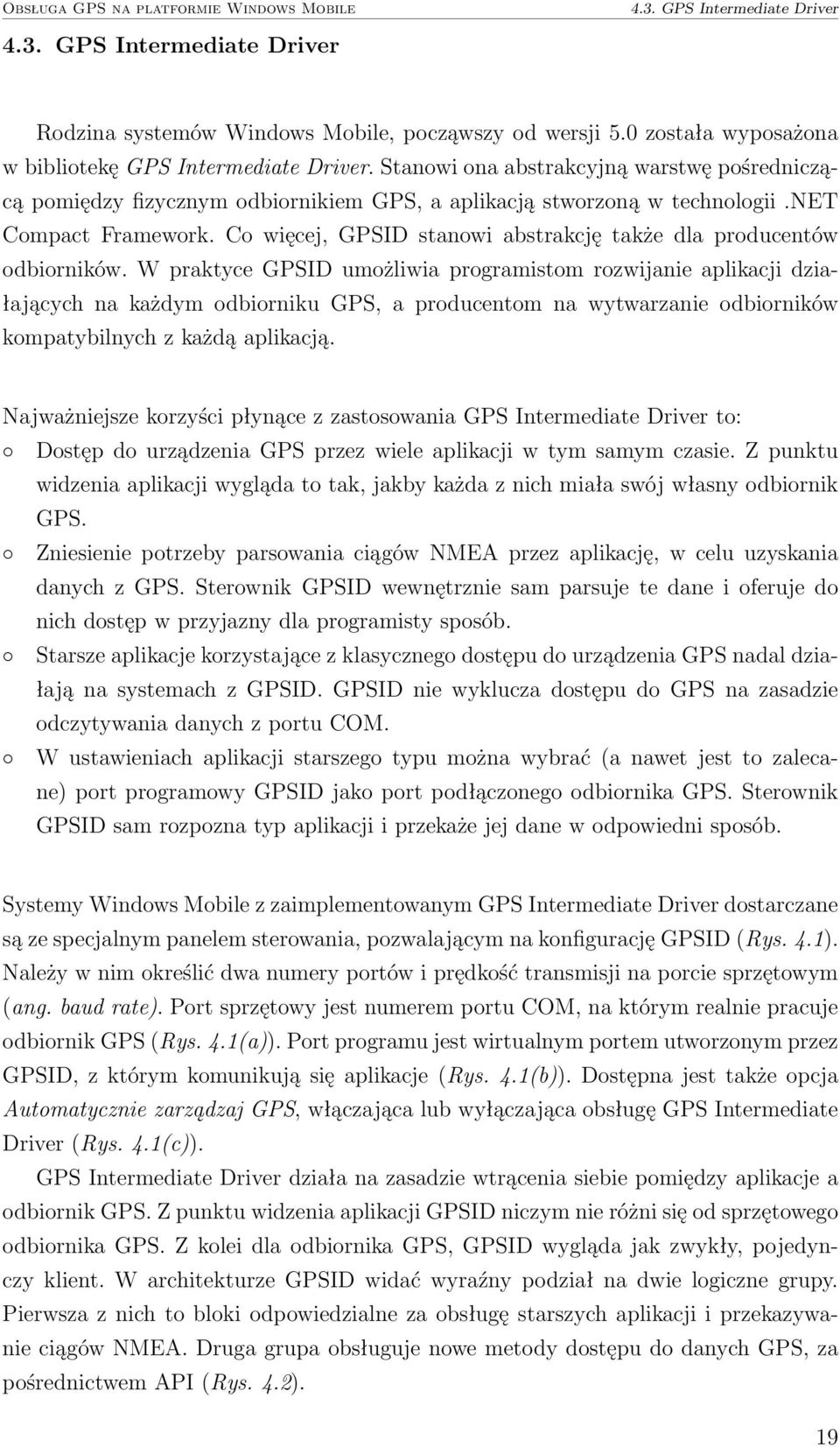 net Compact Framework. Co więcej, GPSID stanowi abstrakcję także dla producentów odbiorników.