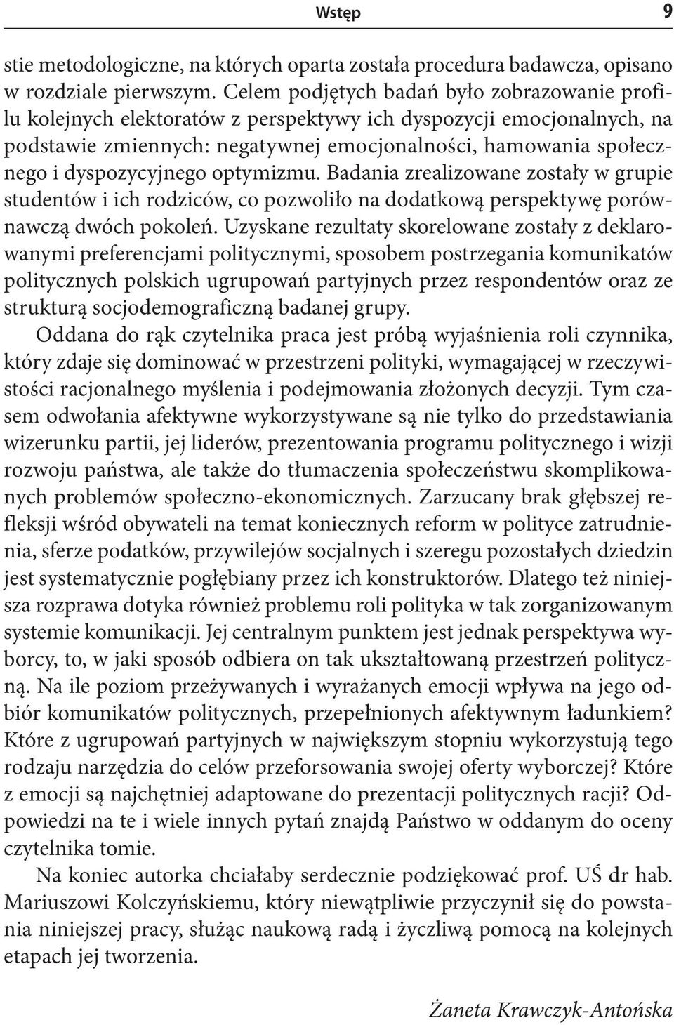 dyspozycyjnego optymizmu. Badania zrealizowane zostały w grupie studentów i ich rodziców, co pozwoliło na dodatkową perspektywę porównawczą dwóch pokoleń.