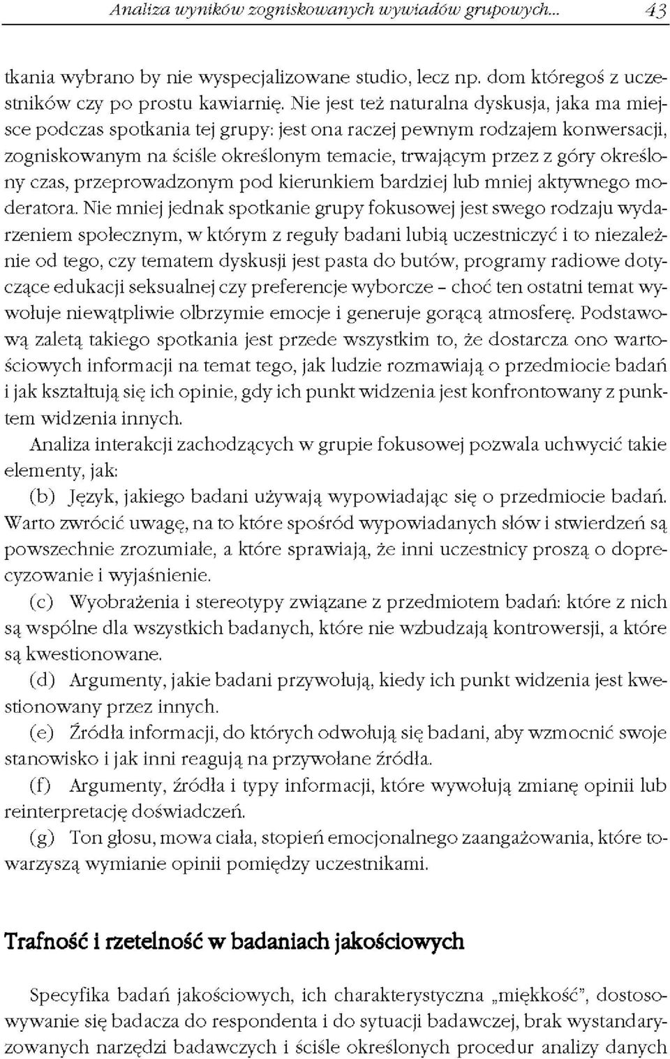 czas, przeprowadzonym pod kierunkiem bardziej lub mniej aktywnego moderatora.