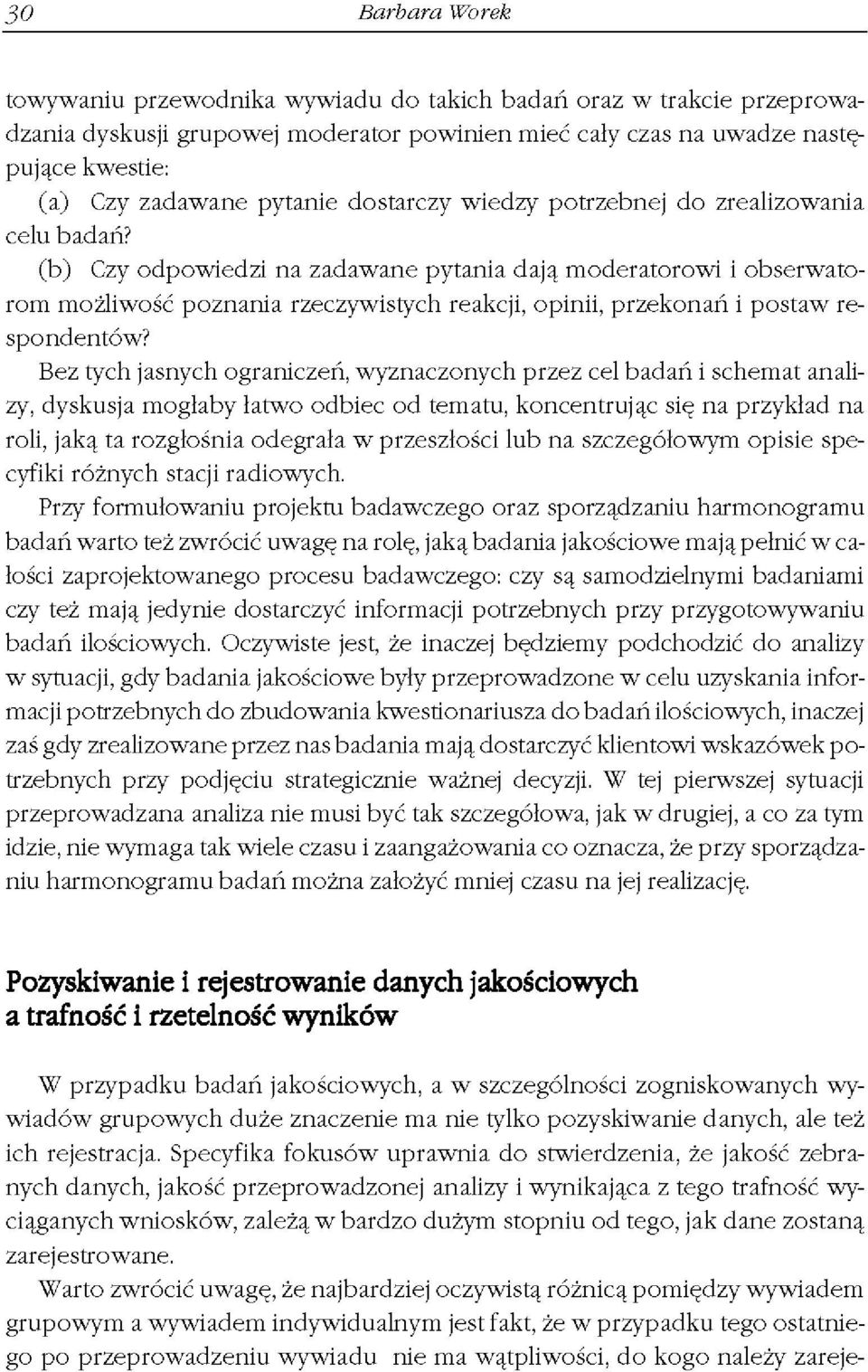 postaw respondentów' Bez tych jasnych ograniczeń, wyznaczonych przez cel badań i schemat analizy, dyskusja mogłaby łatwo odbiec od tematu, koncentrując się na przykład na roli, jaką ta rozgłośnia