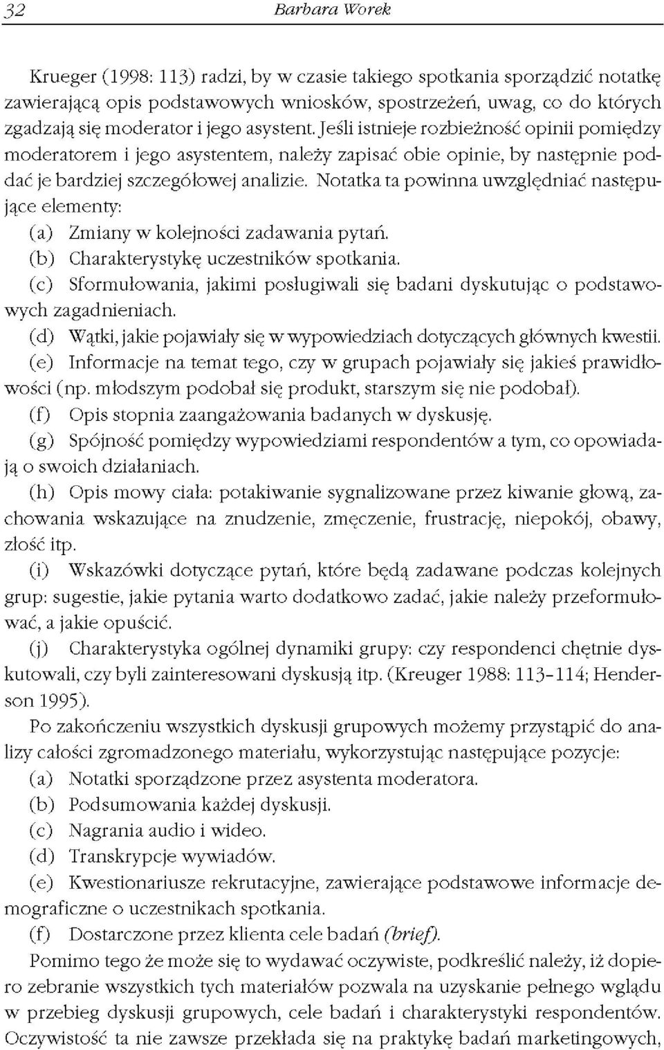 Notatka ta powinna uwzględniać następujące elementy: (a) Zmiany w kolejności zadawania pytań. (b) Charakterystykę uczestników spotkania.