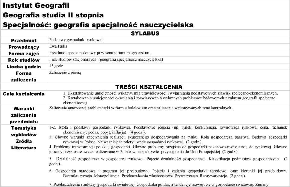 I rok studiów stacjonarnych (geografia specjalność nauczycielska) 15 godz. Zaliczenie z oceną TREŚCI KSZTAŁCENIA 1.