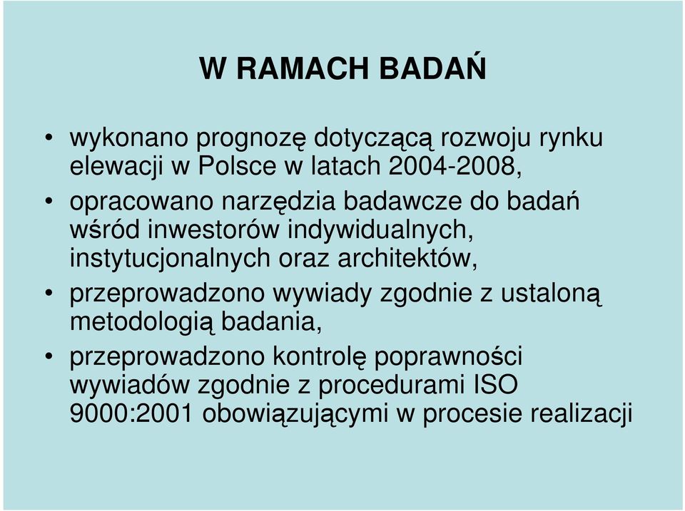 architektów, przeprowadzono wywiady zgodnie z ustaloną metodologią badania, przeprowadzono