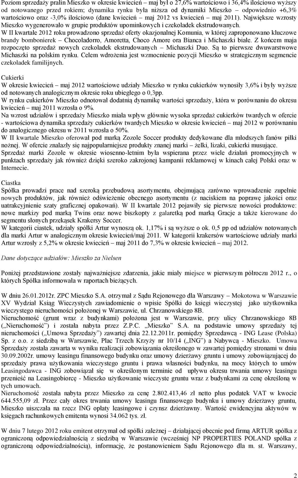 W II kwartale 2012 roku prowadzono sprzedaż oferty okazjonalnej Komunia, w której zaproponowano kluczowe brandy bombonierek Chocoladorro, Amoretta, Choco Amore ora Bianca i Michaszki białe.