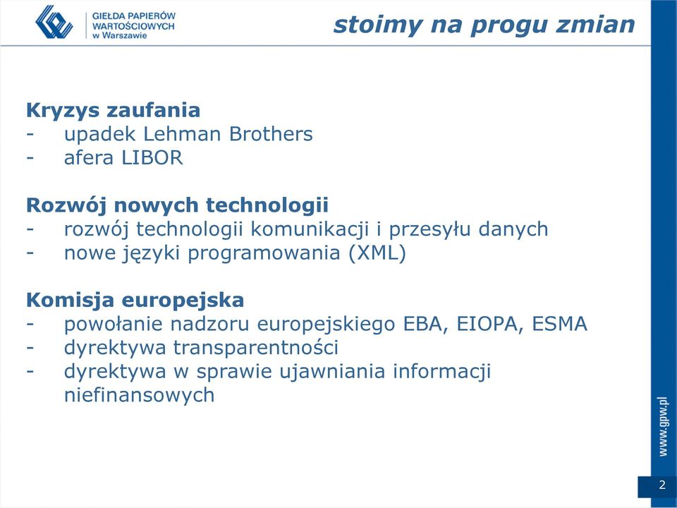 programowania (XML) Komisja europejska - powołanie nadzoru europejskiego EBA, EIOPA,
