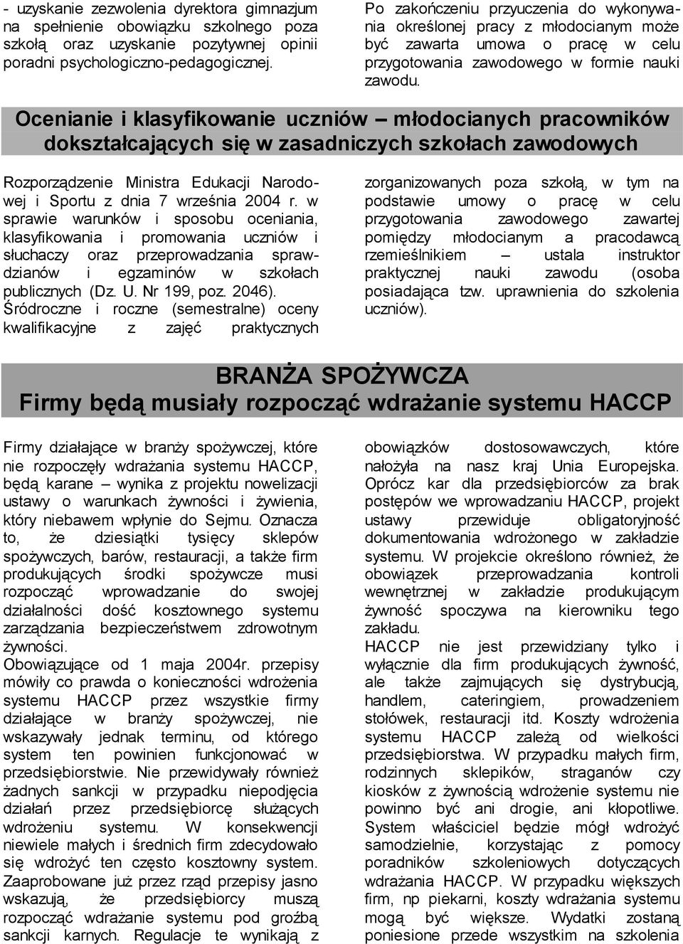 Ocenianie i klasyfikowanie uczniów młodocianych pracowników dokształcających się w zasadniczych szkołach zawodowych Rozporządzenie Ministra Edukacji Narodowej i Sportu z dnia 7 września 2004 r.