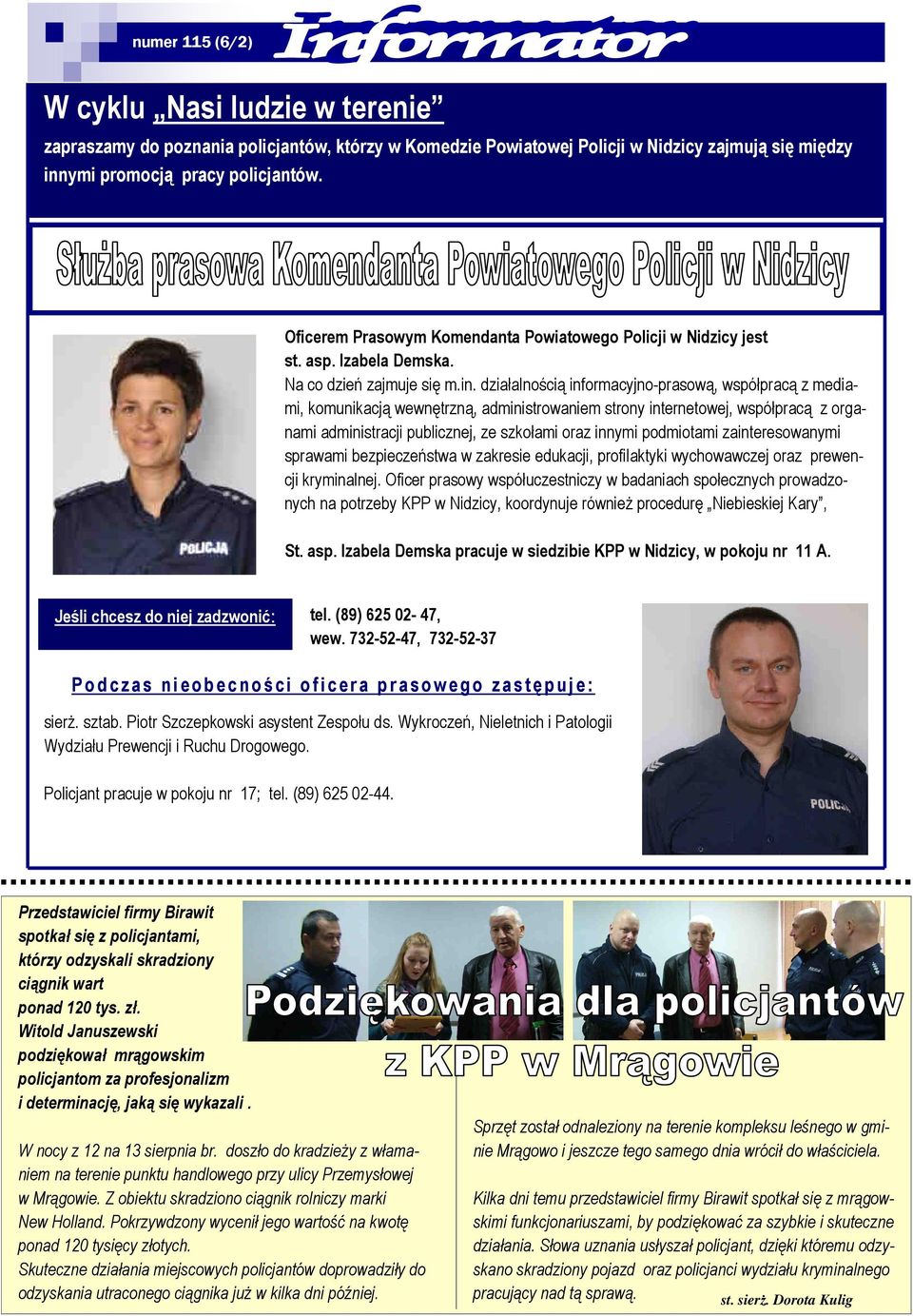 działalnością informacyjno-prasową, współpracą z mediami, komunikacją wewnętrzną, administrowaniem strony internetowej, współpracą z organami administracji publicznej, ze szkołami oraz innymi