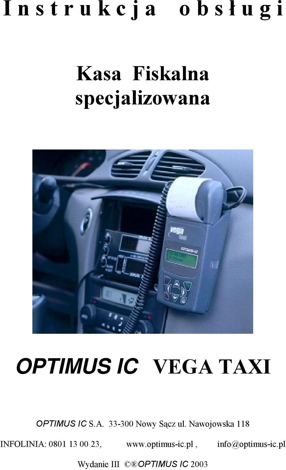 Nawojowska 118 INFOLINIA: 0801 13 00 23, www.optimus-ic.