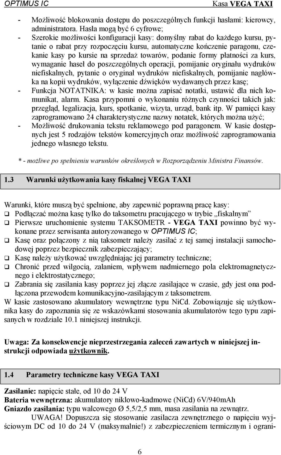 sprzedaż towarów, podanie formy płatności za kurs, wymaganie haseł do poszczególnych operacji, pomijanie oryginału wydruków niefiskalnych, pytanie o oryginał wydruków niefiskalnych, pomijanie