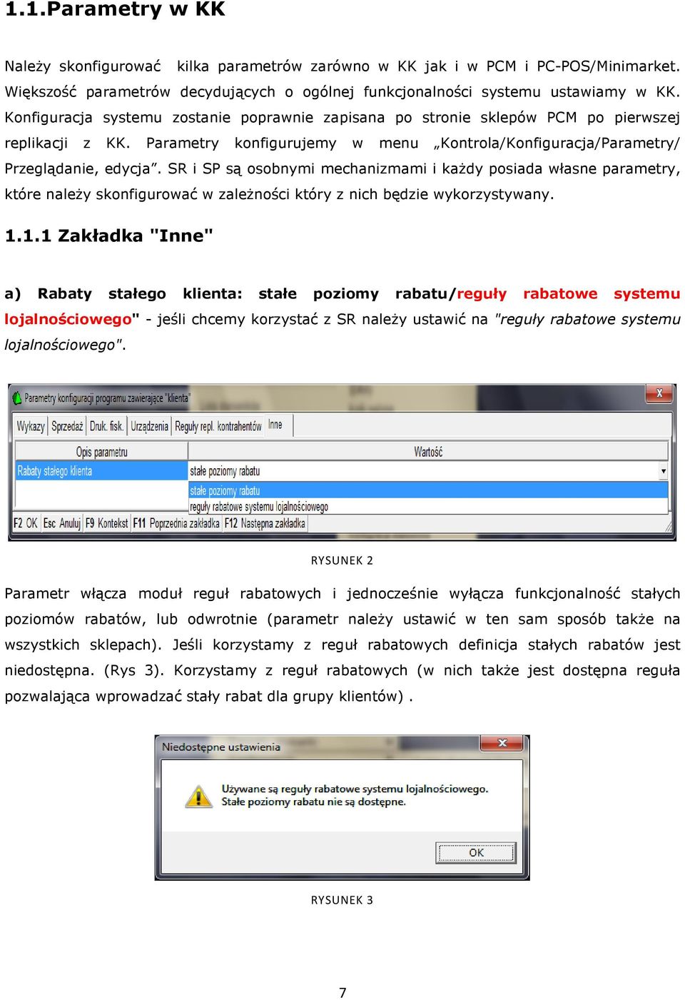 SR i SP są osobnymi mechanizmami i każdy posiada własne parametry, które należy skonfigurować w zależności który z nich będzie wykorzystywany. 1.