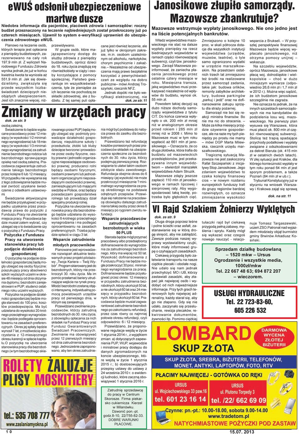 Planowo na leczenie osób, których terapia jest op³acana z pieniêdzy bud etowych, zarezerwowano na ca³y rok 197,9 mln z³.