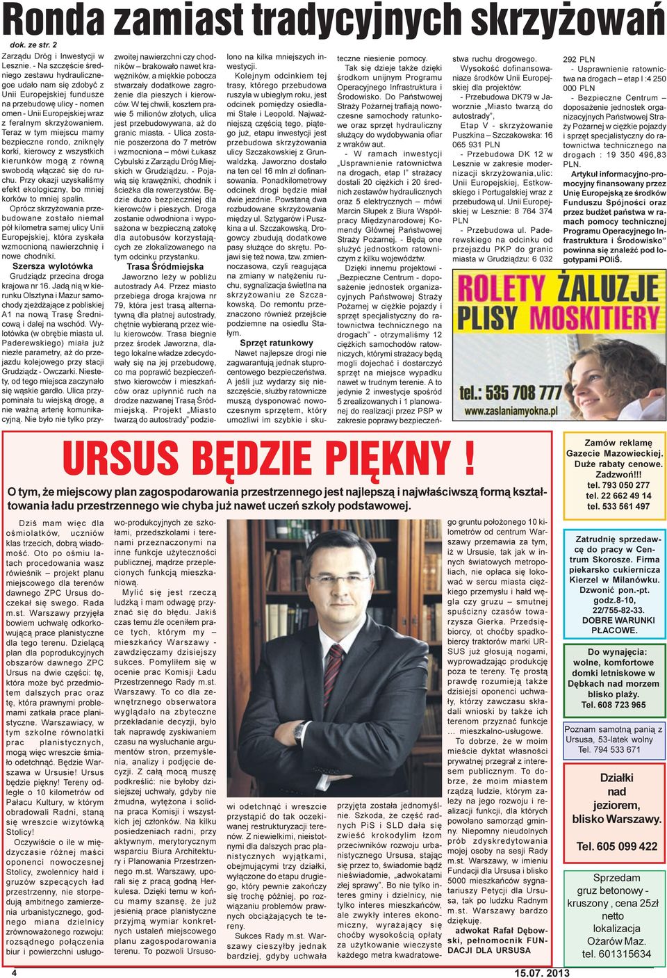 Teraz w tym miejscu mamy bezpieczne rondo, zniknê³y korki, kierowcy z wszystkich kierunków mog¹ z równ¹ swobod¹ w³¹czaæ siê do ruchu.