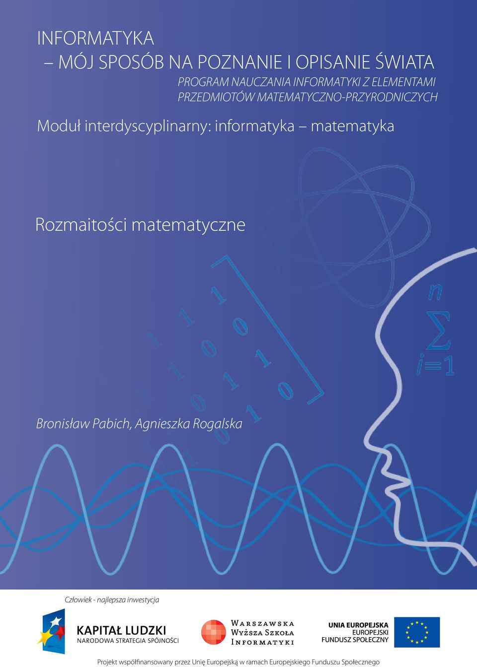 matematyka Rozmaitości matematyczne Bronisław Pabich, Agnieszka Rogalska Człowiek -