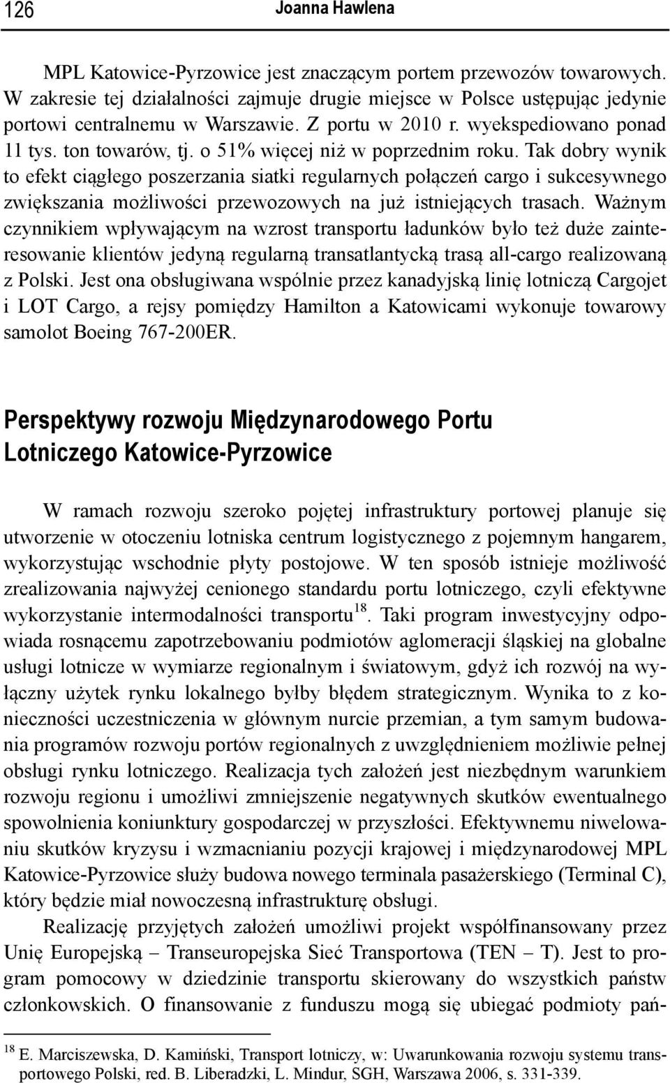 Tak dobry wynik to efekt ciągłego poszerzania siatki regularnych połączeń cargo i sukcesywnego zwiększania możliwości przewozowych na już istniejących trasach.