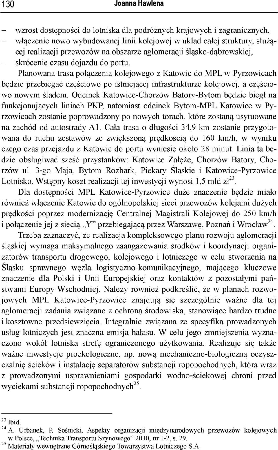 Planowana trasa połączenia kolejowego z Katowic do MPL w Pyrzowicach będzie przebiegać częściowo po istniejącej infrastrukturze kolejowej, a częściowo nowym śladem.