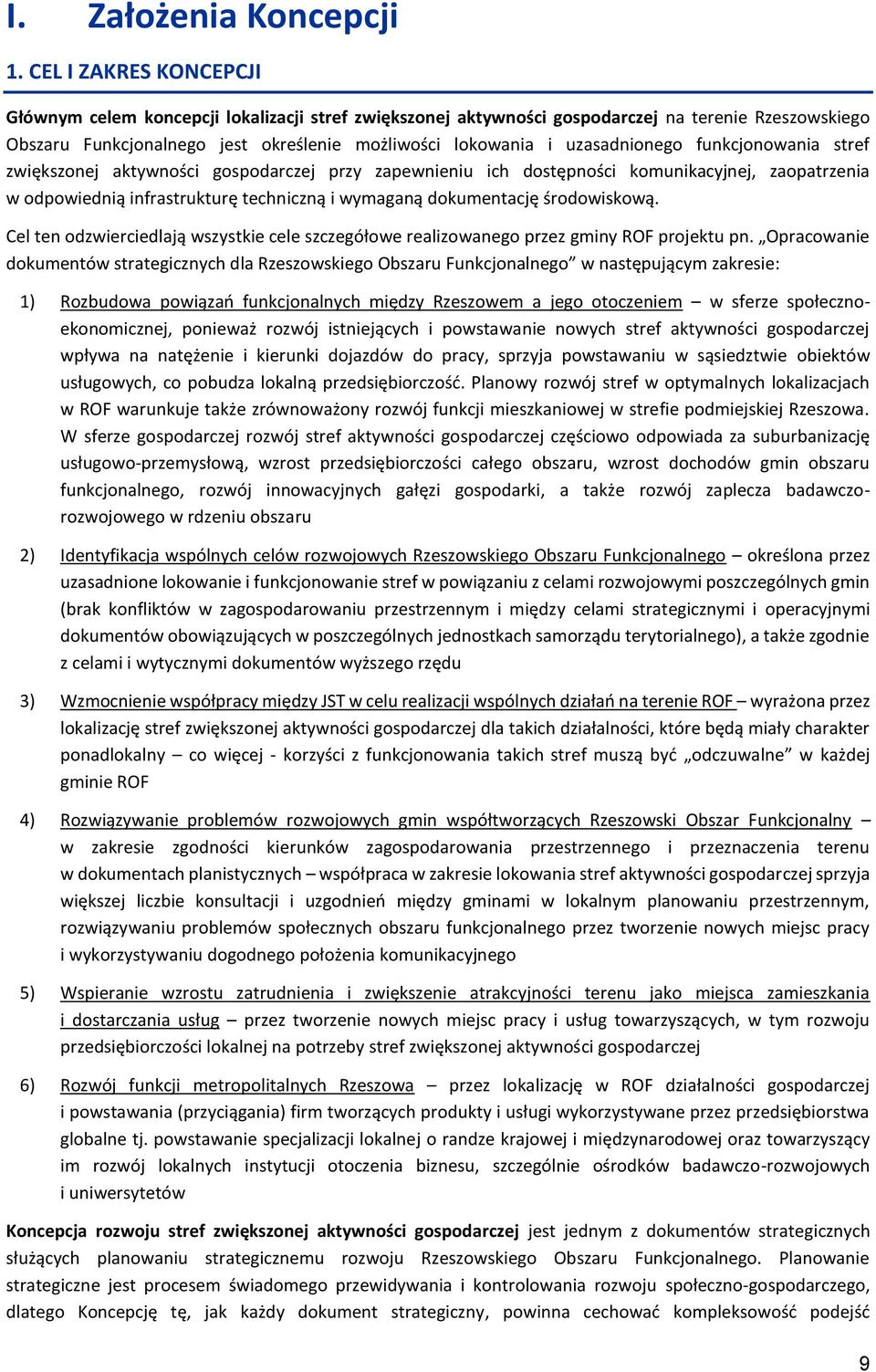 uzasadnionego funkcjonowania stref zwiększonej aktywności gospodarczej przy zapewnieniu ich dostępności komunikacyjnej, zaopatrzenia w odpowiednią infrastrukturę techniczną i wymaganą dokumentację