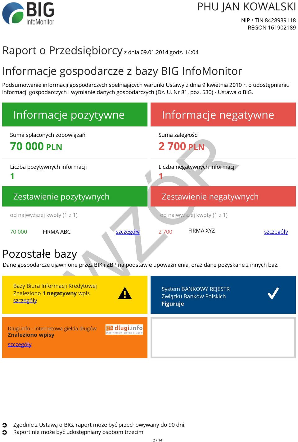 o udostępnianiu informacji gospodarczych i wymianie danych gospodarczych (Dz. U. Nr 81, poz. 530) - Ustawa o BIG.