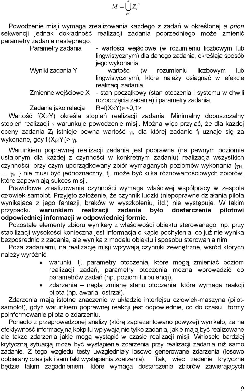 Wyniki zadania Y - wartości (w rozumieniu liczbowym lub lingwistycznym), które należy osiągnąć w efekcie realizacji zadania.