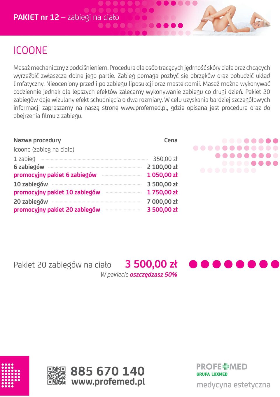 Masaż można wykonywać codziennie jednak dla lepszych efektów zalecamy wykonywanie zabiegu co drugi dzień. Pakiet 20 zabiegów daje wizulany efekt schudnięcia o dwa rozmiary.