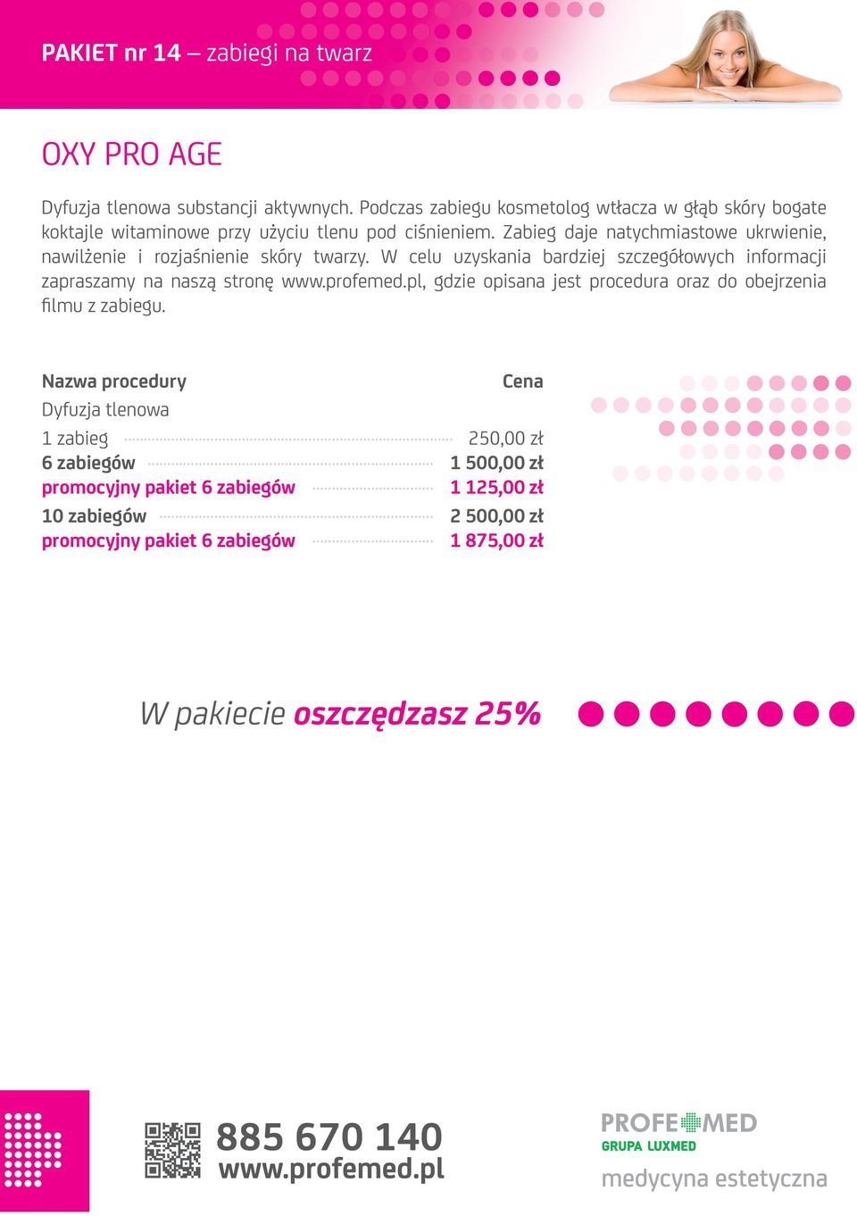 Zabieg daje natychmiastowe ukrwienie, nawilżenie i rozjaśnienie skóry twarzy.